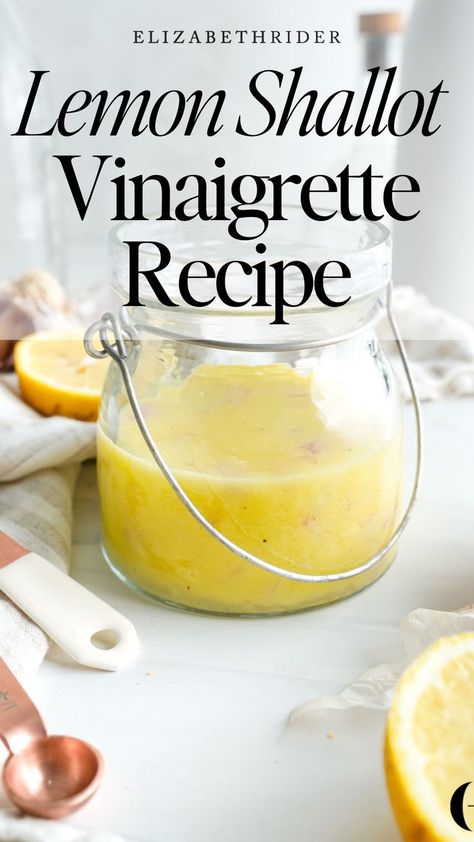 Lemon Shallot Vinaigrette Recipe Lemon Vinegarette, Zesty Salad Dressing, Vinaigrette Recipes Easy, Lemon Salad Dressings, Delicious Healthy Salads, Shallot Vinaigrette, Lemon Vinaigrette Dressing, Homemade Salad Dressing Healthy, Dressing Recipes Thanksgiving