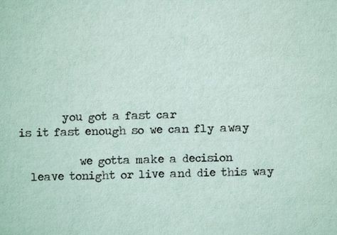 Often wonder whether the fictious couple in this actually had a good life in the end or if their dreams turned to shite the second they arrived in the city Fast Cars Quotes, Fast Car Tracy Chapman, Tracy Chapman Fast Car, Cars Quotes, Tracy Chapman, Car Quotes, Fast Sports Cars, Fast Car, Quotes Words