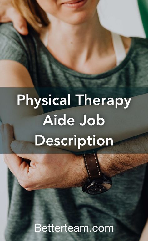 Learn about the key requirements, duties, responsibilities, and skills that should be in a Physical Therapy Aide Job Description Physical Therapy Aide, Medical Assistant Interview Questions, Physical Therapy Assistant Student, Medical Assistant Job Description, Occupational Therapist Assistant, Physical Therapy School, Physical Therapy Student, Physical Therapist Assistant, Physical Therapy Assistant