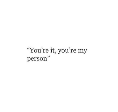 You’re it, you’re my person. An Unexpected Person Became My Favorite Person, You're Still My Person Even If I'm Not Yours, You Are My Comfort Person, She Is My Person, My Comfort Person Aesthetic, You're My Favorite Person Quotes, I Finally Found My Person Quotes, Your Still My Person Even If Im Not Yours, You Are My Fav Person Quotes