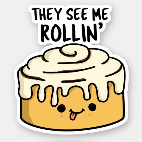 They See Me Rollin Funny Cinnamon Roll PUn features a cute and delicious cinnamon roll with a smile on his face. Cute Pun gift for family and friends who love rolls and rolls of puns. Cinnamon Roll Clipart, Funny Pun Drawings, Cinnamon Roll Puns Funny, Food Pun, Breakfast Puns Funny, Cinnamon Rolls Sticker, Fun Beauty Products, Chalkboard Art Quotes, Brown Paper Lunch Bags