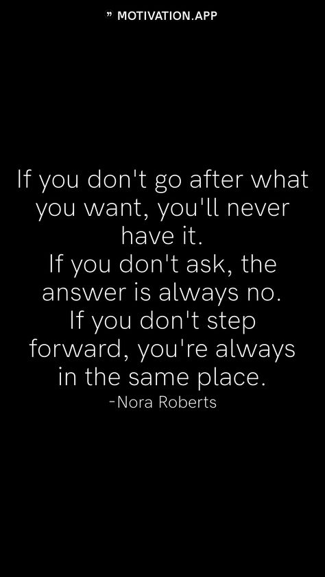 Nora Roberts Quotes, Want Quotes, Motivation App, Nora Roberts, Motivational Quotes For Students, Business Motivational Quotes, Insightful Quotes, Quotes For Students, Motivational Words