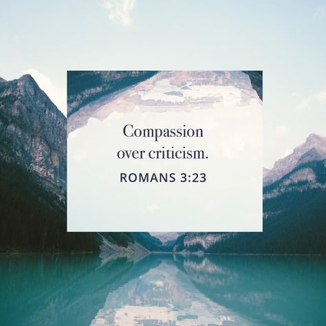 Choose Compassion - Romans 3:23 - Abide Romans 3:23, Good Scriptures, Romans 3 23, Romans 3, Meditation App, God Things, Our Father In Heaven, Meditation Apps, Scripture Pictures