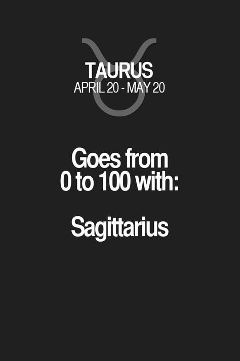 Goes from 0 to 100 with: Sagittarius Taurus | Taurus Quotes | Taurus Zodiac Signs Sagittarius And Taurus Relationship, Taurus And Sagittarius Compatibility, Aries Queen, Sagittarius Compatibility, Taurus Personality, Capricorn And Taurus, Sagittarius Quotes, Sagittarius Taurus, Taurus Zodiac Facts