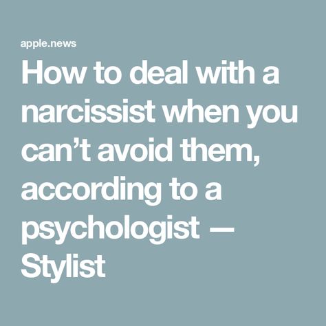 How to deal with a narcissist when you can’t avoid them, according to a psychologist — Stylist How To Avoid Narcissists, Psychologist, Healing, Canning