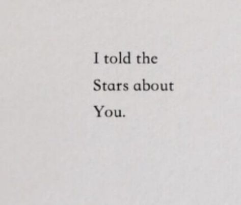 Qoutes About Greatest Love, I'll Tell The Stars About You Aesthetic, I Talk To The Stars About You, I Love You Beyond The Stars, I Told The Stars About You Tattoo, For You I’d Steal The Stars, Quotes About The Stars And Moon, Poetry About Stars And Love, I Fell In Love With A Distant Star