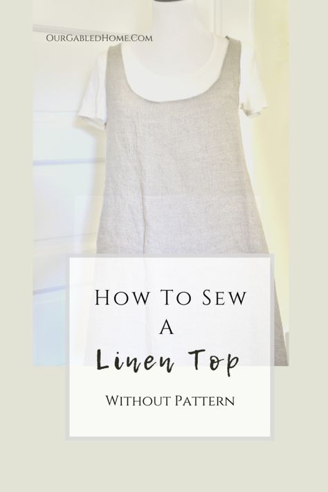 I'm totally into linen, and in this post, I'm gonna show you how to make a cool linen tank top without messing with any patterns. If you've been keeping up with me, you know I'm all about that linen life, and I just had to make this tank top – no patterns, just vibes! Diy Linen Top, Homestead Sewing, Linen Top Sewing Pattern, Linen Top Pattern, Linen Shirt Pattern, Our Gabled Home, Tunic Tops Pattern, Top Pattern Sewing, Tank Top Sewing Pattern