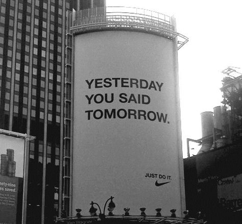 True, true. Yesterday You Said Tomorrow, Funny Commercial Ads, Nike Ad, Funny Commercials, Commercial Ads, Quote Aesthetic, Pretty Words, The Words, Just Do It