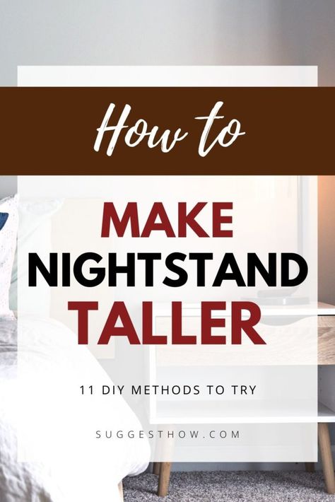 How To Make A Nightstand Taller - 11 DIY Methods Raising Nightstands, Diy Tall Nightstand, Tall Night Stands Bedside Tables, Short Night Stands Bedside Tables, Adding Height To Nightstand, Tall Bedside Tables, Nightstand Height, Short Nightstand, Make Nightstand Taller