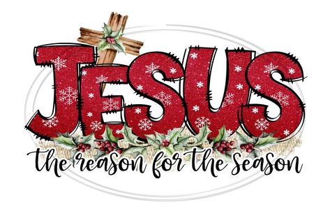 Jesus The Reason For The Season, Jesus Is The Reason For The Season, Flag Sublimation Designs, Png Art, Jesus Photo, Christmas Poems, Cute Christmas Wallpaper, Bible Time, Christmas Graphic