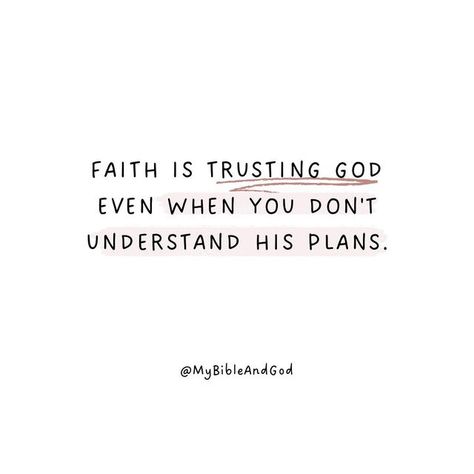 God Please Be With Me Quotes, When You Don't Understand Quotes, Trust God Even When You Don't Understand, Faith Is Trusting God Even When, Trust God And Do Good, Quote God Has A Plan, Scripture Trusting God, God Has Great Plans For You, God Has A Plan For You Quotes