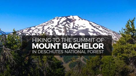 Climb The Mountain, Central Oregon, Scenic Byway, Hiking Tips, Six Pack, Ski Resort, National Forest, Camping Trips, Hiking Trails