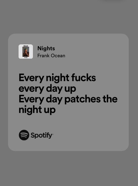 #frankocean #frank #lyrics #music #spotify #nights Frank Ocean Nights Lyrics, Frank Ocean Spotify Lyrics, Nights Frank Ocean, Ocean Lyrics, Frank Ocean Lyrics, Letter To Best Friend, Insta Notes, Frank Ocean Wallpaper, Nights Lyrics