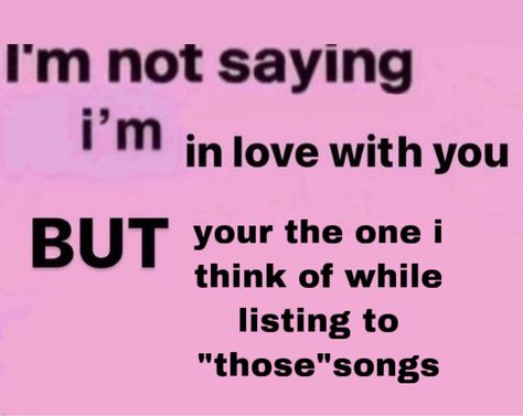 Date Me Please Funny, I Think I’m In Love With You, I'm Not Saying I'm In Love With You But, Date Me Please, Love Me Meme, Mean Girls Meme, Flirty Memes, Please Love Me, Am I In Love