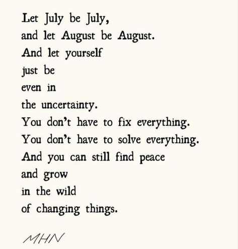 Hello August ☀️ August Poem, Let August Be August, Let July Be July, Nostalgic Songs, Hello August, Random Thoughts, Reading Journal, Finding Peace, Fix It