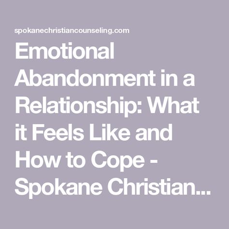 Emotional Abandonment in a Relationship: What it Feels Like and How to Cope - Spokane Christian Counseling Emotional Abandonment, Feeling Abandoned, Lack Of Empathy, Christian Counseling, Physical Intimacy, Couples Counseling, Psychology Today, Remember Who You Are, Low Self Esteem