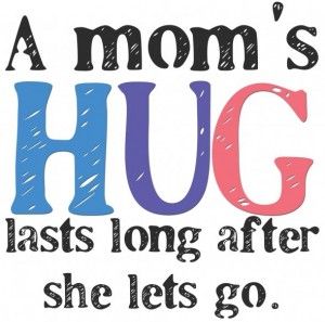 a moms hug lasts long after she lets go Miss Mom, Miss My Mom, Miss You Mom, The Embrace, I Love Mom, The Perfect Guy, Mors Dag, Love You Mom, Mother Quotes