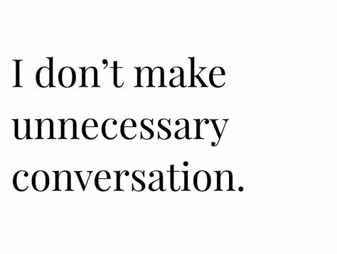 I dont make unnecessary conversation! Intelligent Conversation Quotes, Conversation Quotes, Interesting Conversation, Summer Solstice, Tweet Quotes, Inspirational Quotes, Thing 1, Let It Be, Collage