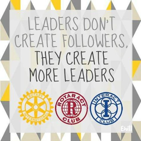 Rotaract Rotary Interact Volunteer Leadership Leaders don't create followers, They create more leaders Rotary Club Quotes, Rotaract Ideas, Rotary Quotes, Writing Artwork, Interact Club, Tri Fold Poster, Charity Quotes, Club Quote, Rotary Club