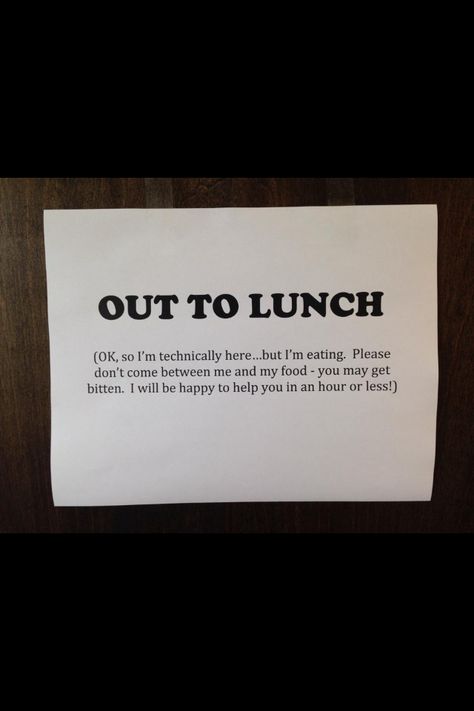 Out to Lunch- a cute/funny sign to display on your classroom or office door when you are on your lunch break and you do not want to be disturbed or bothered by your students or faculty. Cubicle Feng Shui, Lunch Quotes, Cubicle Decor Ideas, Work Signs, Break Quotes, Office Quotes Funny, Door Quotes, Office Pranks, Don't Disturb Sign