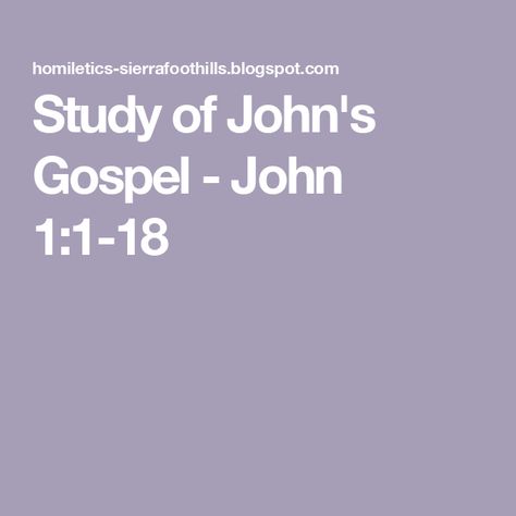 Study of John's Gospel - John 1:1-18 Book Of John Bible Study, Bible Study Fellowship, Serving God, Gospel Bible, Gospel Of John, Matthew 4, Bible Study Notes, John The Baptist, God The Father