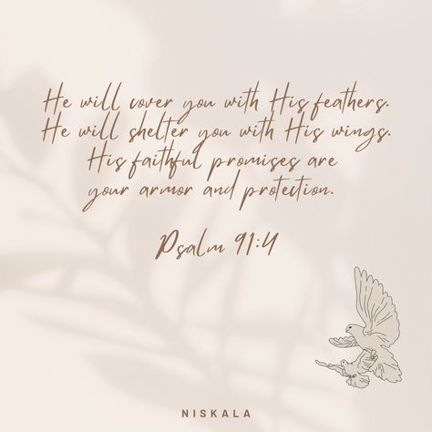 He will cover you with his feathers. He will shelter you with his wings. His faithful promises are your armor and protection. Psalm 91:4  #bible #bibleverseoftheday #biblelovenotes #biblequotes #quotes #motivationalquotesforlife #quotesoftheday #quotesaboutlife #quotesdaily Illustrated Faith Bible, Mac Wallpapers, Psalm 91 4, Quotes Bible, Bible Love, Psalm 91, Faith Bible, Illustrated Faith, You Promised