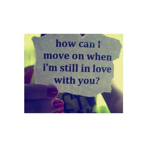 How Can I Move On When I'm Still In Love With You Images Love Quotes ❤ liked on Polyvore In Love With You Quotes, Lost Love Quotes, Spoken Words, True Love Quotes, You Quotes, Still In Love, Breakup Quotes, S Quote, Magic Words