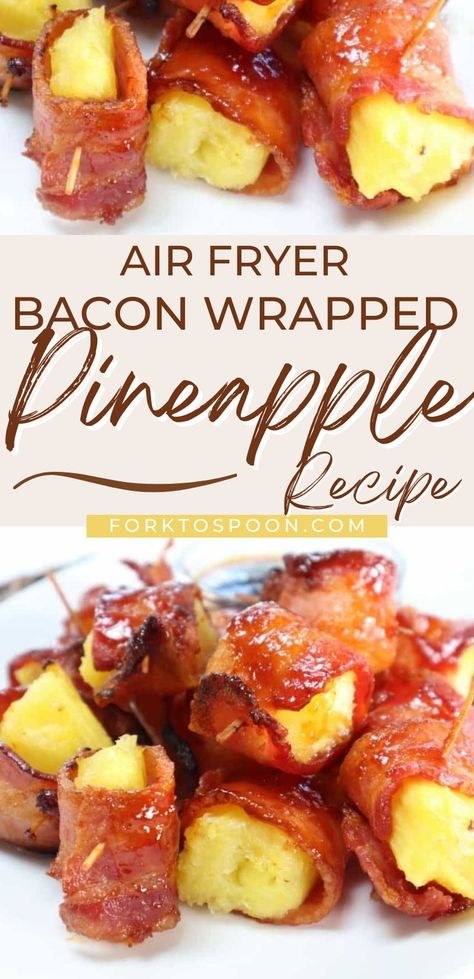 Bacon Wrapped Pineapple Shrimp, Bacon Wrapped Pineapple Bites, Air Fryer Bacon Wrapped Pineapple, Bacon Wrapped Pineapple Appetizers, Fork To Spoon Air Fryer Recipes, Sausage Pineapple Appetizer, Airfryer Desserts, Air Fryer Pineapple, Pineapple Appetizers