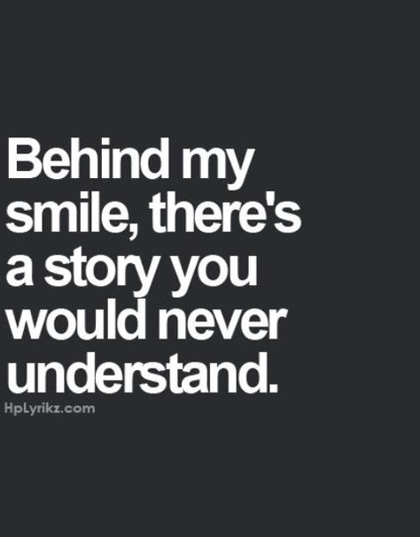 Always a story behind every smile Behind The Smile Quotes, Make Someone Smile Quotes, Hiding Feelings Quotes, Always Smile Quotes, Hiding Feelings, True Feelings Quotes, Best Friend Quotes, Parenting Quotes, Deep Thought Quotes