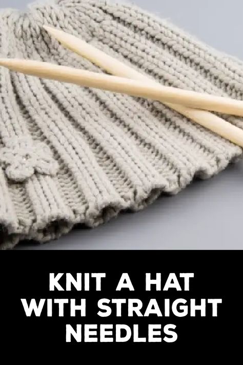 How to Knit a Hat With Straight Needles Knitting Patterns Free Hats Straight Needles, Circular Knitting Patterns, Easy Knit Hat, Thick Yarn, Stylish Hats, Handmade Hat, Circular Knitting, Easy Knitting, Machine Knitting