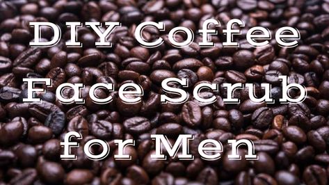 Men's Skin is Different than Women's | Coffee Face Scrub Recipe - ORSblog.com Face Scrub Recipe, Coffee Face Scrub, Men's Skincare, Black Men Beards, Organic Facial, Skincare Blog, Scrub Recipe, Man Food, Natural Exfoliant