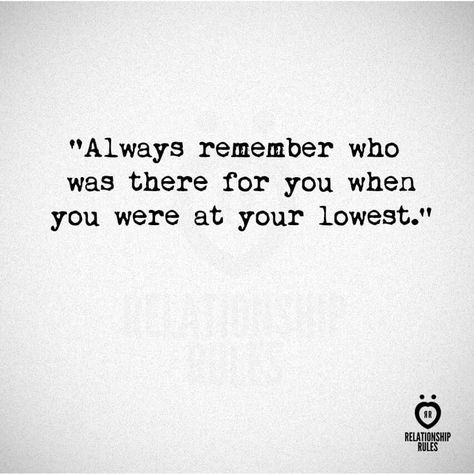 Always remember who was there for you when you were at your lowest Lost Quotes, Important Quotes, Words Of Comfort, Me Me, Relationship Rules, Real Talk Quotes, Life Lesson Quotes, Reminder Quotes, Work Quotes