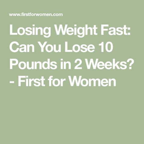 Losing Weight Fast: Can You Lose 10 Pounds in 2 Weeks? - First for Women 10 Pounds In 2 Weeks, Healthy Carbs, Weight Changes, Lose 10 Pounds, Things I Learned, Daily Vitamins, Lean Protein, Losing 10 Pounds, Years Younger