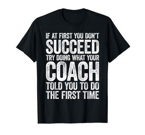 Funny Coach Quotes, Coach Tshirts, Coach Appreciation Gifts, Repeat After Me, Hockey Coach, Shirt Packaging, Coach Shirts, Instructional Coaching, Coach Quotes