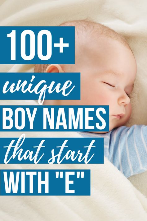 Names That Start With An E, Boy Names That Start With An E, E Names For Boys, E Baby Names, T Boy Names, E Boy Names, Celebrity Baby Boy Names, Name Of Baby Boy, Trendy Names