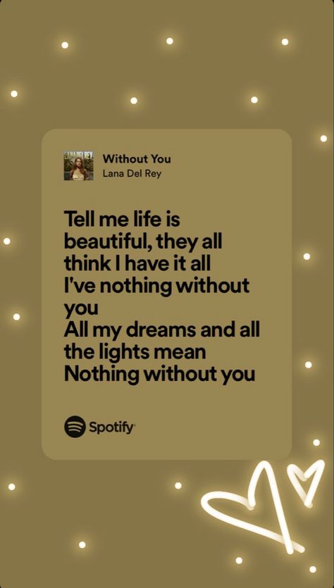 Without You Lana Del Rey, Lana Del Rey Quotes, Lit Meaning, Nothing Without You, Life Energy, Big Wedding, Wall Ideas, Pretty Lyrics, Without You