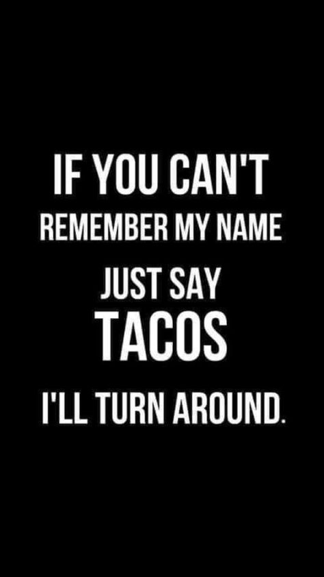 Funny Taco Memes, Taco Quote, Taco Humor, Tuesday Humor, Funny Life, Belly Laughs, Food Quotes, Humor Funny, Funny Puns