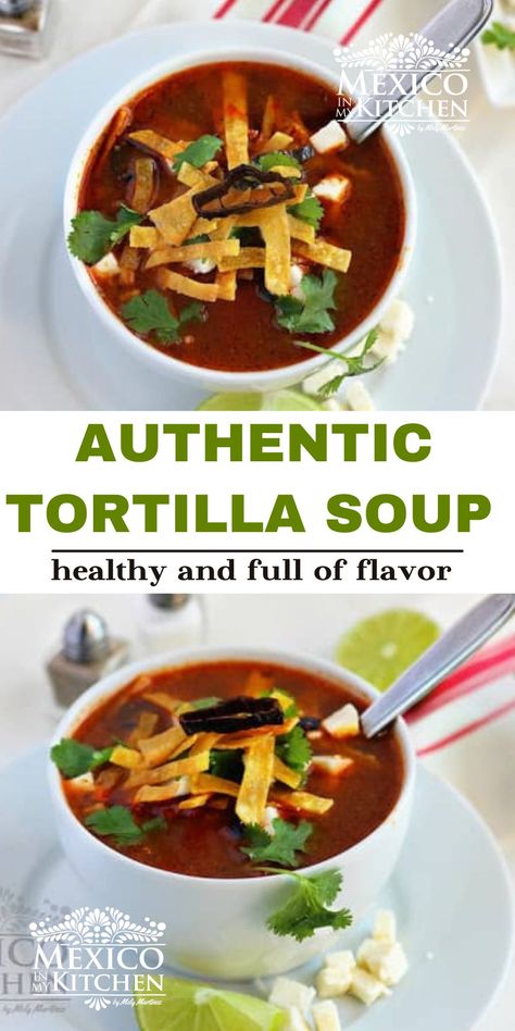 El Chico Tortilla Soup, Homemade Mexican Soup, Blended Tortilla Soup, Authentic Chicken Tortilla Soup Mexico, Traditional Tortilla Soup, Mexican Tortilla Soup Recipe, Beef Tortilla Soup Recipe, Authentic Mexican Tortilla Soup, Authentic Tortilla Soup Recipe