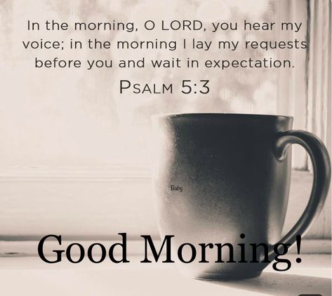 Good Morning! Morning Encouragement Faith, Motivational Good Morning Quotes Inspiration Bible, Morning Praises To God, Good Morning Jesus Quotes, Peaceful Morning Quotes, Good Morning Bible Verse, Good Morning Scripture, Morning Encouragement, Good Morning For Him