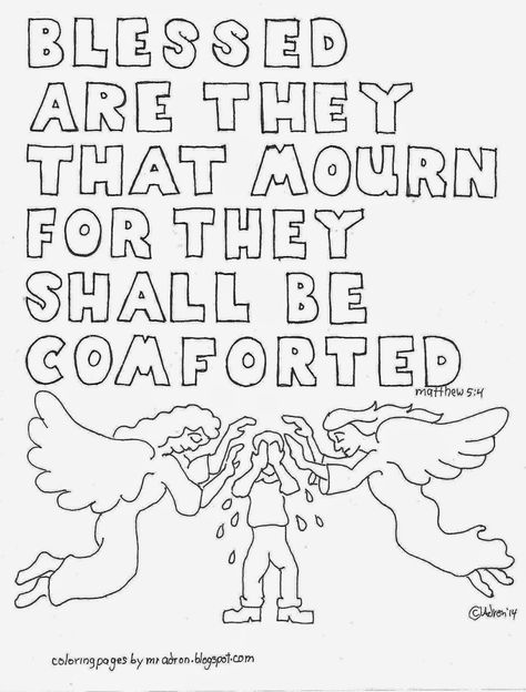 Blessed are they that mourn free coloring page. See more at my blog. http://coloringpagesbymradron.blogspot.com/ Beatitudes For Kids Free Printable, Beatitudes For Kids, Faith Activities, Angel Rocks, Matthew 5 4, The Sermon On The Mount, Bible Camp, Sermon On The Mount, Sunday School Coloring Pages