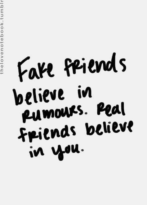 fake friends believe in rumours real friends believe in you Quotes About Rumors, Gracious Quotes, Fake Friend, Quotes About Haters, School Nursing, Fake Friend Quotes, School Nurse, Inspirational Quotes Pictures, Fake Friends