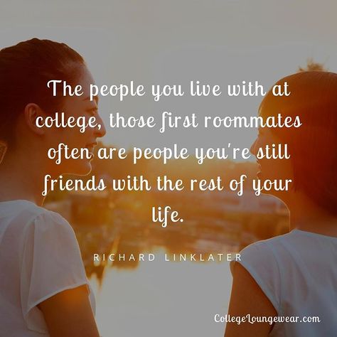 "The people you live with at college, those first roommates often are people you're still friends with the rest of your life." ~ Richard… Roommates Quotes Friendship, Roomies Quotes Roommate Friends, Roommate Quotes, Best Friend Quotes Meaningful, Quotes Meaningful, College Quotes, House Vibes, Expectation Vs Reality, Quotes Friendship