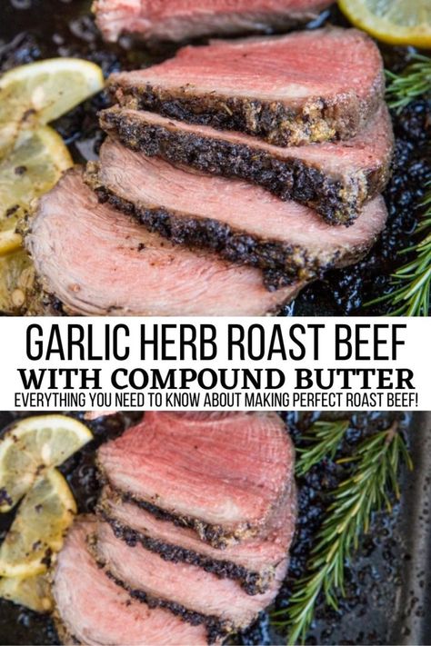 Garlic Herb Roast Beef - Garlic Herb Roast Beef with an amazing compound butter turns out perfectly tender and incredibly flavorful. Tips for making the best beef! #beef Top Round Roast Recipes, Beef Round Roast, Easy Roast Beef Recipe, Top Round Roast Recipe, Perfect Roast Beef, Eye Of Round, Best Roast Beef, Cooking Roast Beef, Garlic Beef