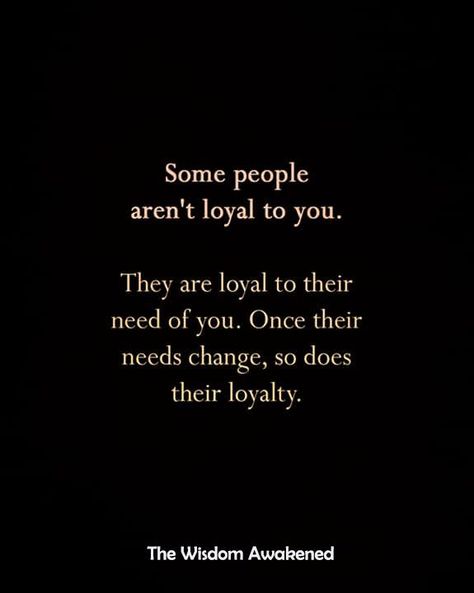 Loyal To A Fault, Need A Loyal Man Quotes, Not Loyal Quotes Relationships, When They Think They Are Fooling You, Quotes For Loyalty, Loyal People Quotes, Loyality Love Quotes, Loyal To The Wrong People, Being Loyal Quotes