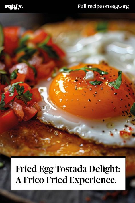 Egg Tostada, Fried Egg, Egg Recipes, The Go, Egg