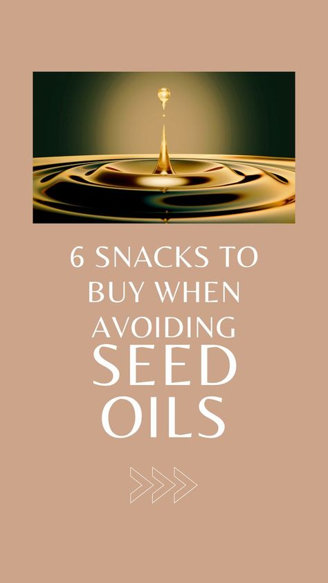 Drop of golden oil over a pink layout with the title '6 snacks to buy when avoiding seed oils'. Processed Free Snacks, Seed Oil Free Desserts, Recipes Without Seed Oils, How To Avoid Seed Oils, Avoiding Seed Oils, Foods Without Seed Oils, No Seed Oil Snacks, What Are Seed Oils, Seed Oil Free Recipes