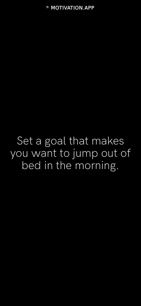 Keep Quiet About Your Goals, Motivational Quotes To Get Out Of Bed, Get Out Of Bed Motivation, Good Excuses To Get Out Of Hanging Out, Can’t Get Out Of Bed Quotes, Motivation App, Getting Out Of Bed, Self Love Quotes, Mood Boards