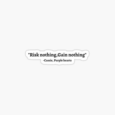 Purple Hearts Quotes, Risk Nothing Gain Nothing Tattoo, Risk Nothing Gain Nothing, Purple Hearts Movie Quotes, Purple Hearts Movie, Purple Heart Tattoos, Basic Tattoos, Purple Quotes, Circle Tattoos