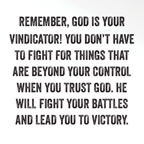 Remember, GOD is your vindicator! You don’t have to fight for things that are beyond your control when you trust GOD. HE will fight your battles and lead you to victory.  This is what the LORD says: Do not be afraid! Don’t be discouraged by this mighty army, for the battle is not yours, but GOD’s. 2Chronicles‬ ‭20:15‬ #BeStillAndKnow #HEisGOD #TrustHIM Inspirational Quotes God, Inspirational Prayers, Christian Quotes Inspirational, Bible Encouragement, Prayer Quotes, Religious Quotes, Verse Quotes, Bible Verses Quotes, Quotes About God