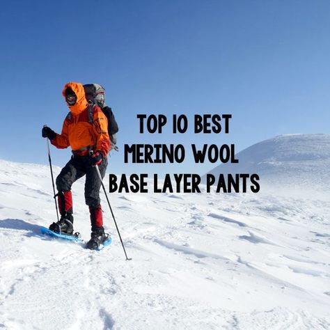 Wool Base Layer, Winter Camping, Mountain Climbing, Wool Pants, Base Layer, In The Heart, Outdoor Gear, Merino Wool, Top 10